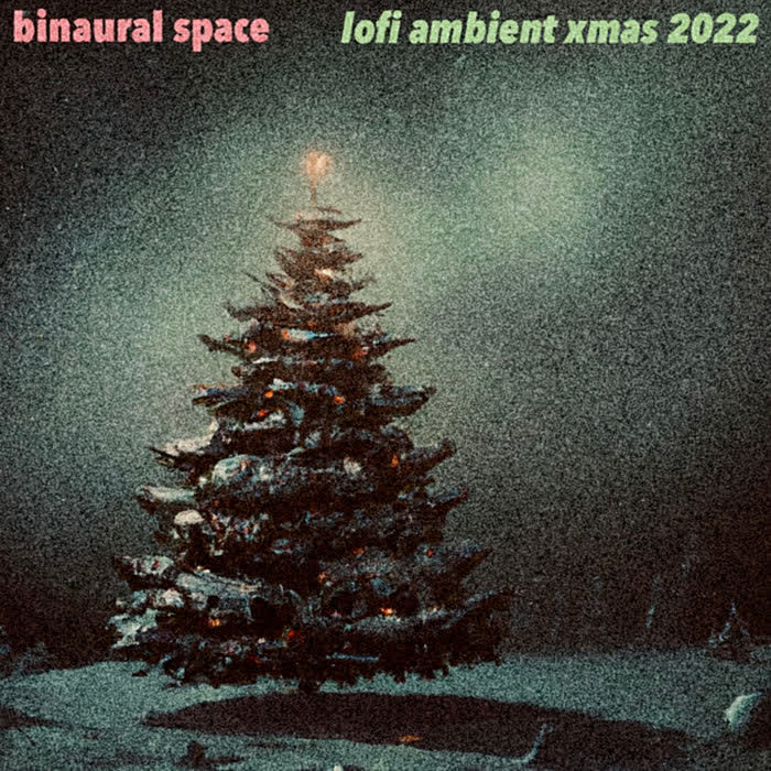 Lofi Ambient Xmas 2022 by Binaural Space