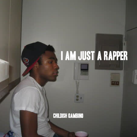 I AM JUST A RAPPER  by Childish Gambino 
