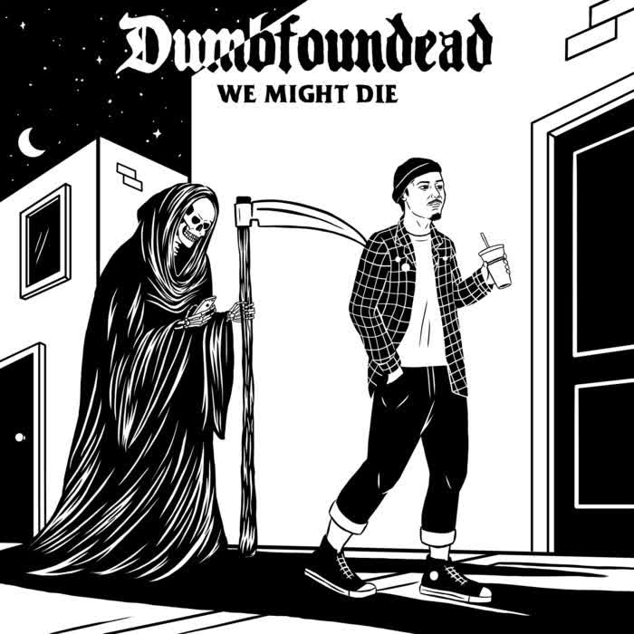 We Might Die by Dumbfoundead