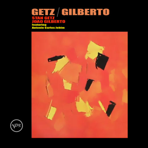 Getz/Gilberto by Stan Getz & João Gilberto